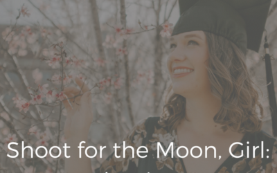 Shoot for the Moon, Girl: A Graduation Story